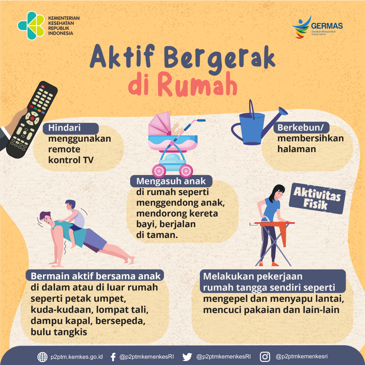 Aktivitas fisik tidak harus dilakukan di gelanggang olahraga atau di pusat kebugaran. Di rumah pun Anda dapat melakukan aktivitas fisik, contohnya seperti menyapu lantai dan membersihkan halaman.