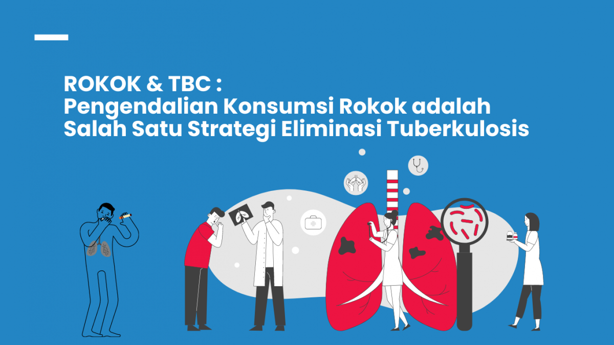 ROKOK & TBC :  Pengendalian Konsumsi Rokok adalah Salah Satu Strategi Eliminasi Tuberkulosis '
